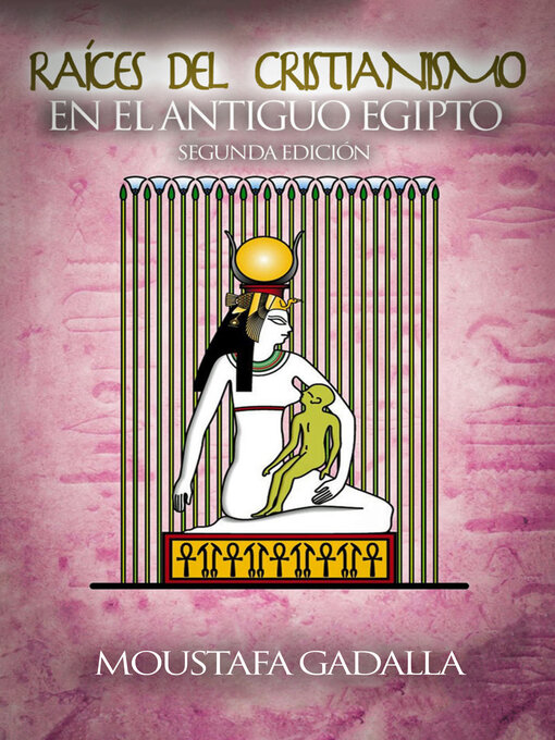 Title details for Raíces del Cristianismo Del Antiguo Egipto by Moustafa Gadalla - Available